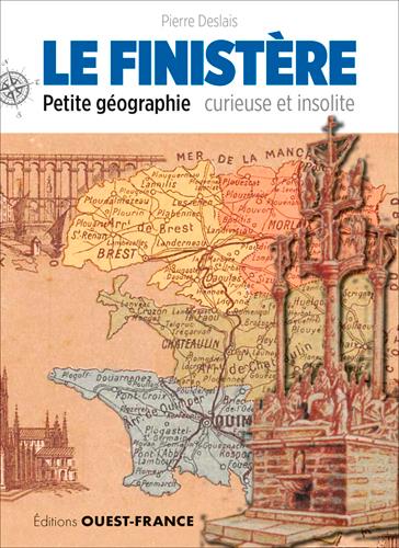 LE FINISTERE, PETITE GEOGRAPHIE CURIEUSE ET INSOLI