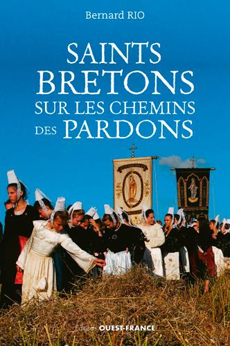 SUR LES CHEMINS DES PARDONS ET PELERINAGES EN BRET