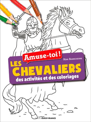 AMUSE-TOI ! LES CHEVALIERS - DES ACTIVITES ET DES