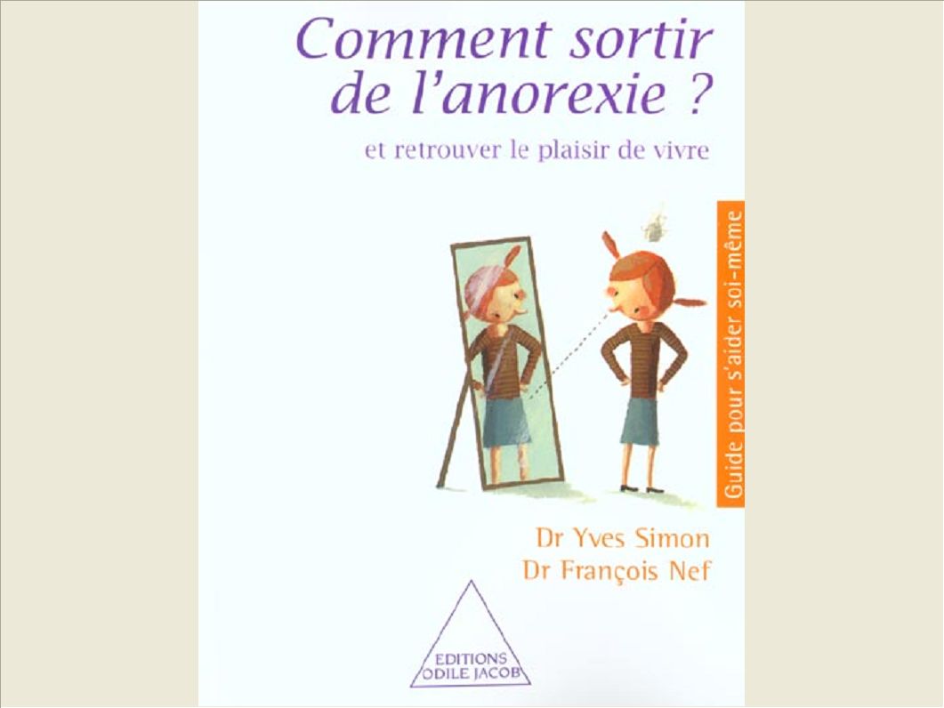 COMMENT SORTIR DE L'ANOREXIE ? - ET RETROUVER LE PLAISIR DE VIVRE