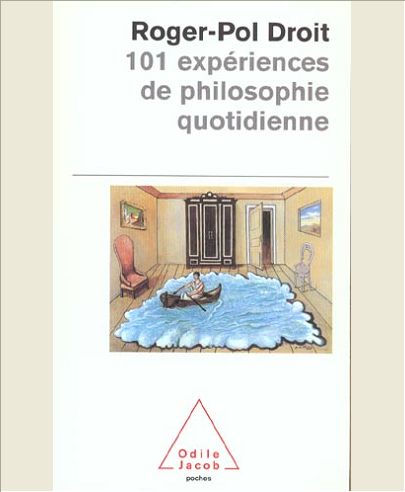 101 EXPERIENCES DE PHILOSOPHIE QUOTIDIENNE