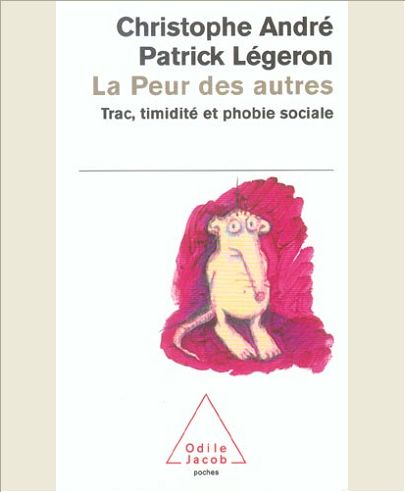 LA PEUR DES AUTRES - TRAC, TIMIDITE ET PHOBIE SOCIALE