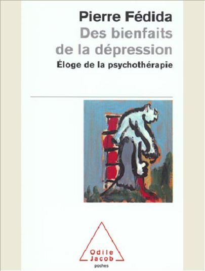 DES BIENFAITS DE LA DEPRESSION - ELOGE DE LA PSYCHOTHERAPIE