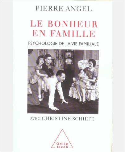 LE BONHEUR EN FAMILLE - PSYCHOLOGIE DE LA VIE FAMILIALE