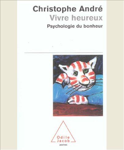 VIVRE HEUREUX - PSYCHOLOGIE DU BONHEUR