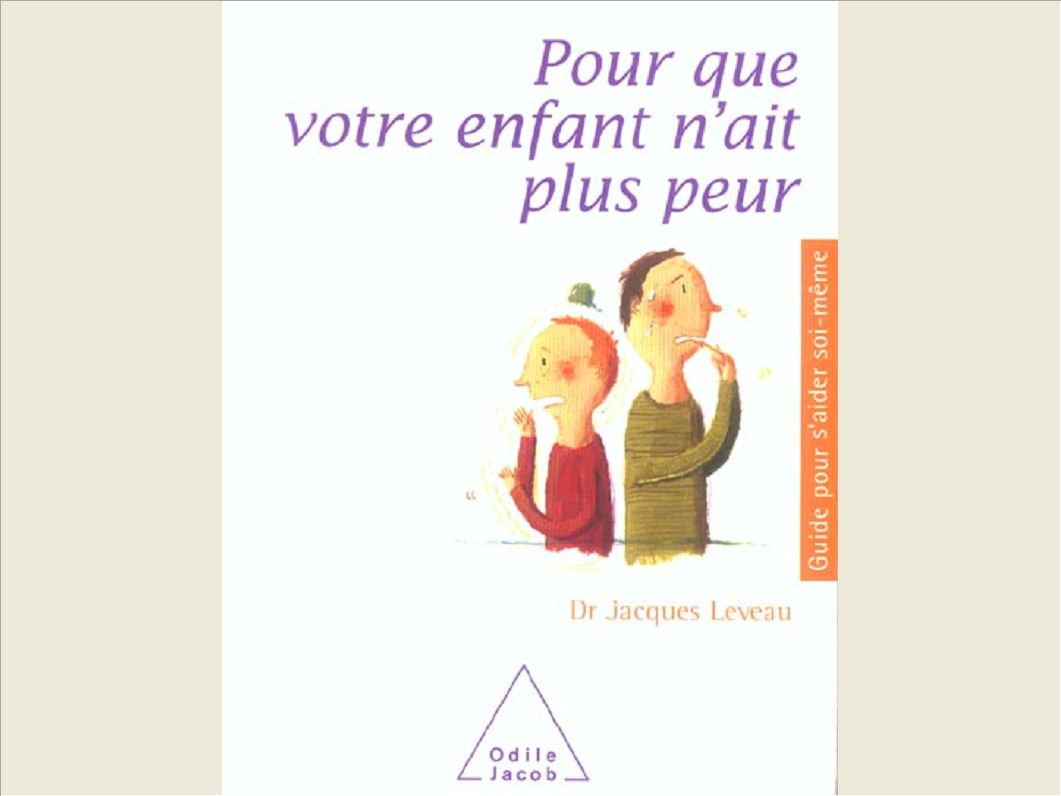 POUR QUE VOTRE ENFANT N'AIT PLUS PEUR