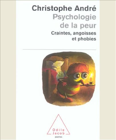 PSYCHOLOGIE DE LA PEUR - CRAINTES, ANGOISSES ET PHOBIES