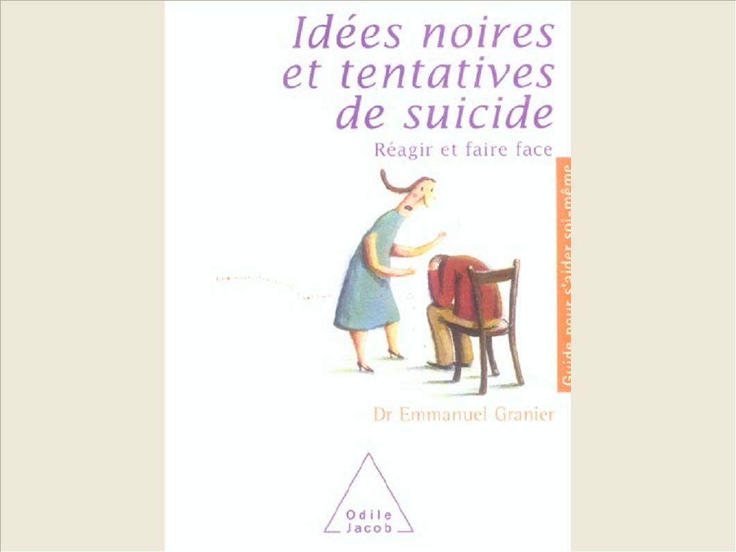 IDEES NOIRES ET TENTATIVES DE SUICIDE - REAGIR ET FAIRE FACE