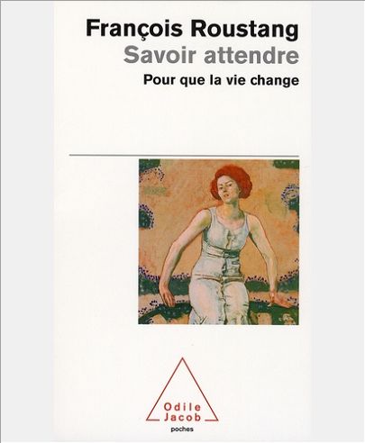 SAVOIR ATTENDRE - POUR QUE LA VIE CHANGE