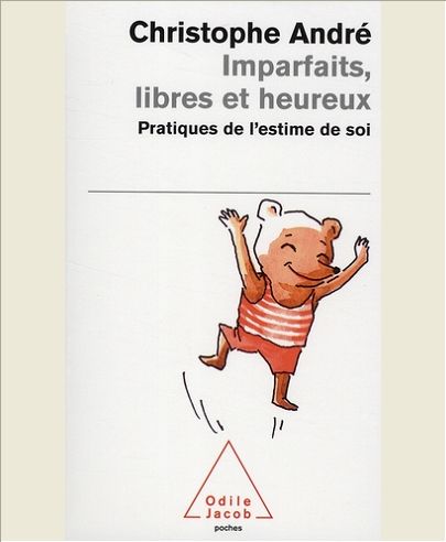 IMPARFAITS, LIBRES ET HEUREUX - PRATIQUES DE L'ESTIME DE SOI