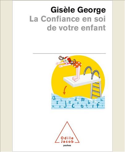 LA CONFIANCE EN SOI DE VOTRE ENFANT - PREFACE DE CHRISTOPHE ANDRE