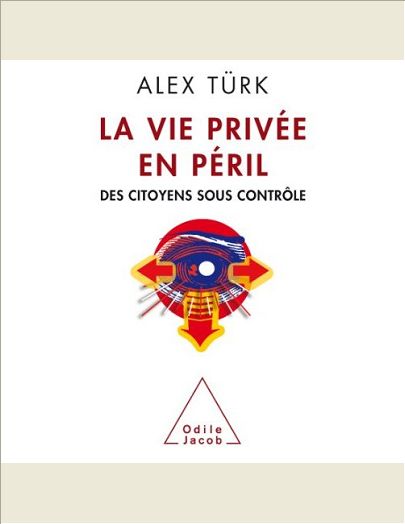 LA VIE PRIVEE EN PERIL - DES CITOYENS SOUS CONTROLE