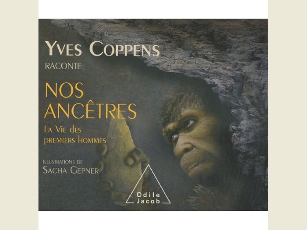 YVES COPPENS RACONTE LA VIE DES PREMIERS HOMMES