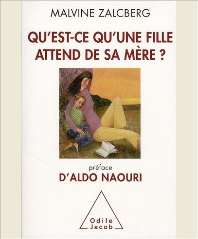 QU'EST-CE QU'UNE FILLE ATTEND DE SA MERE ? - PREFACE D'ALDO NAOURI