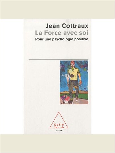LA FORCE AVEC SOI - POUR UNE PSYCHOLOGIE POSITIVE