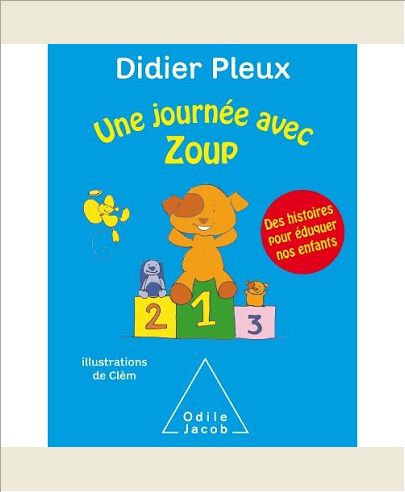 UNE JOURNEE AVEC ZOUP - DES HISTOIRES POUR EDUQUER NOS ENFANTS