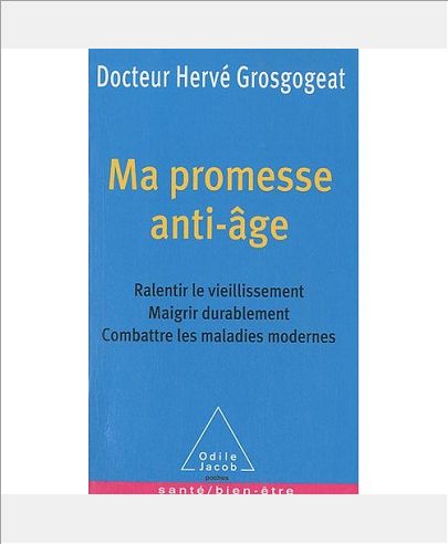 MA PROMESSE ANTI-AGE - RALENTIR LE VIEILLISSEMENT, MAIGRIR DURABLEMENT, COMBATTRE LES MALADIES MODER