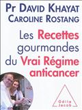 LES RECETTES GOURMANDES DU VRAI REGIME ANTICANCER