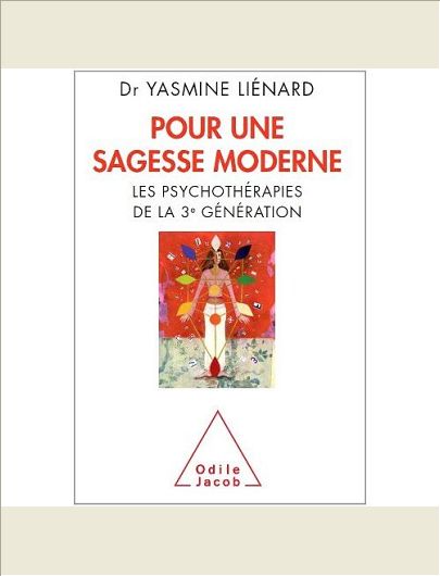 POUR UNE SAGESSE MODERNE - LES PSYCHOTHERAPIES DE 3E GENERATION