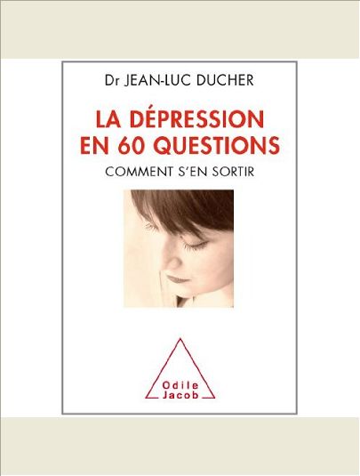 LA DEPRESSION EN 60 QUESTIONS - COMMENT S'EN SORTIR