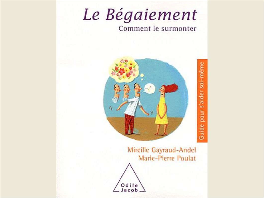 LE BEGAIEMENT - COMMENT LE SURMONTER