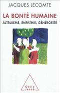 LA BONTE HUMAINE - ALTRUISME, EMPATHIE, GENEROSITE