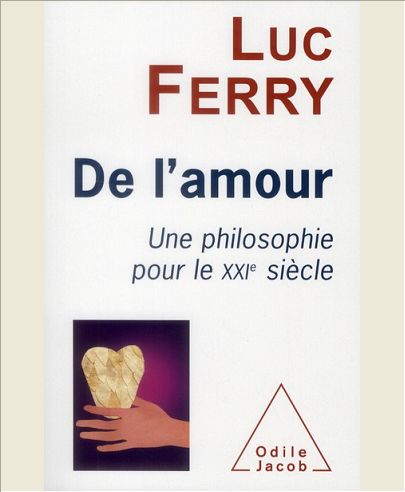 DE L'AMOUR - UNE PHILOSOPHIE POUR LE XXIE SIECLE