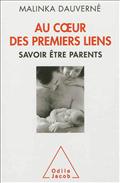 AU COEUR DES PREMIERS LIENS - SAVOIR ETRE PARENTS