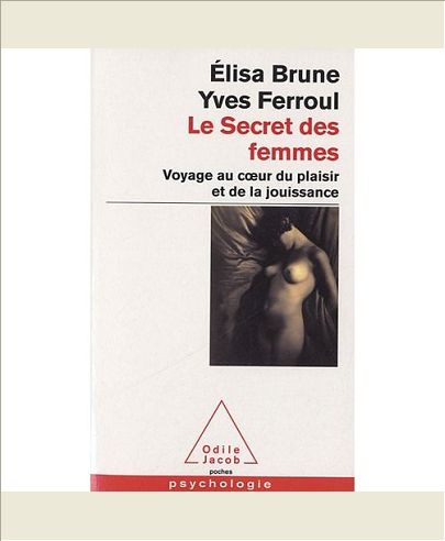 LE SECRET DES FEMMES - VOYAGE AU COEUR DU PLAISIR ET DE LA JOUISSANCE