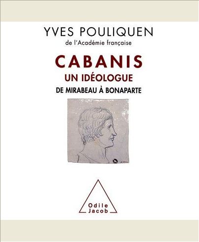 CABANIS, UN IDEOLOGUE - DE MIRABEAU A BONAPARTE