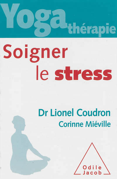 YOGA THERAPIE : SOIGNER LE STRESS