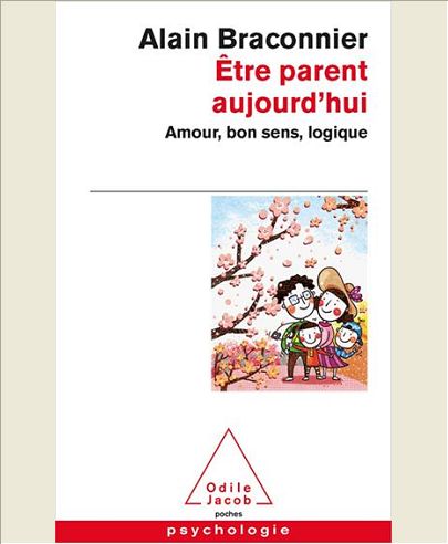 ETRE PARENT AUJOURD'HUI - AMOUR, BON SENS, LOGIQUE