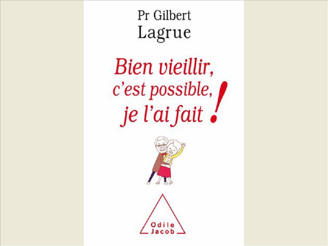 BIEN VIEILLIR, C'EST POSSIBLE, JE L'AI FAIT !