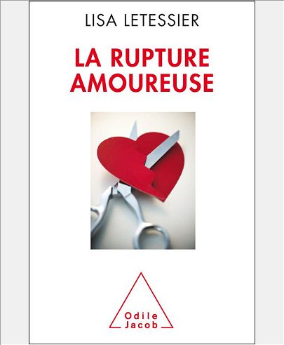 LA RUPTURE AMOUREUSE - S'EN SORTIR ET NE PAS REFAIRE LES MEMES ERREURS