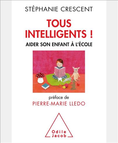 TOUS INTELLIGENTS ! - AIDER SON ENFANT A L'ECOLE