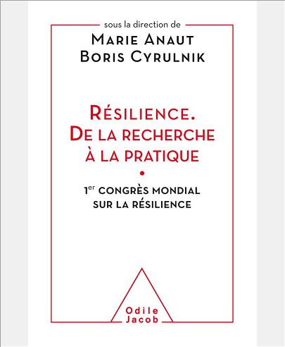 RESILIENCE. DE LA RECHERCHE A LA PRATIQUE - 1ER CONGRES MONDIAL SUR LA RESILIENCE