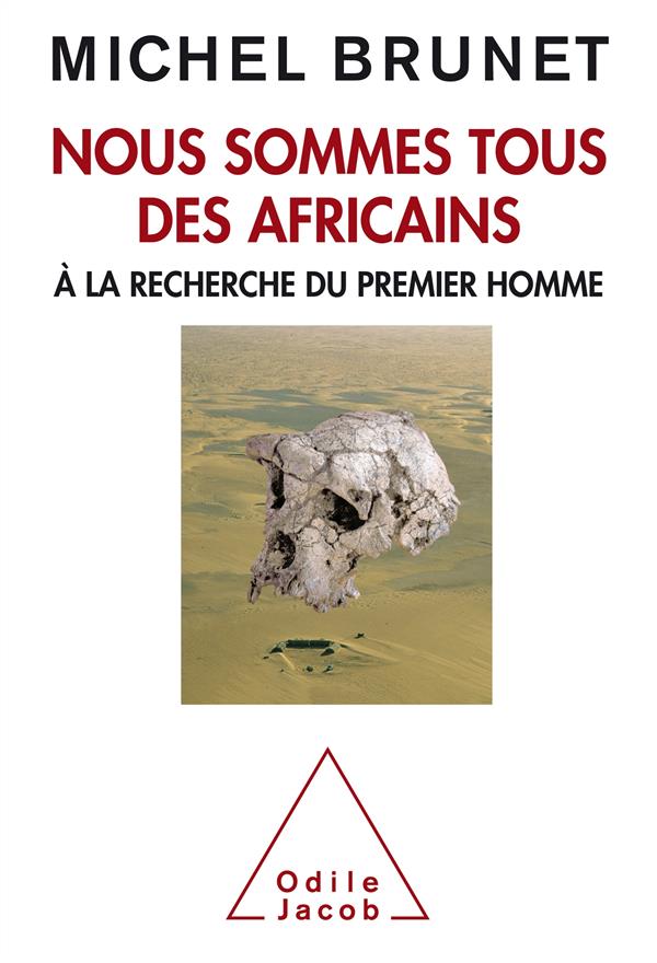 NOUS SOMMES TOUS DES AFRICAINS - A LA RECHERCHE DU PREMIER HOMME