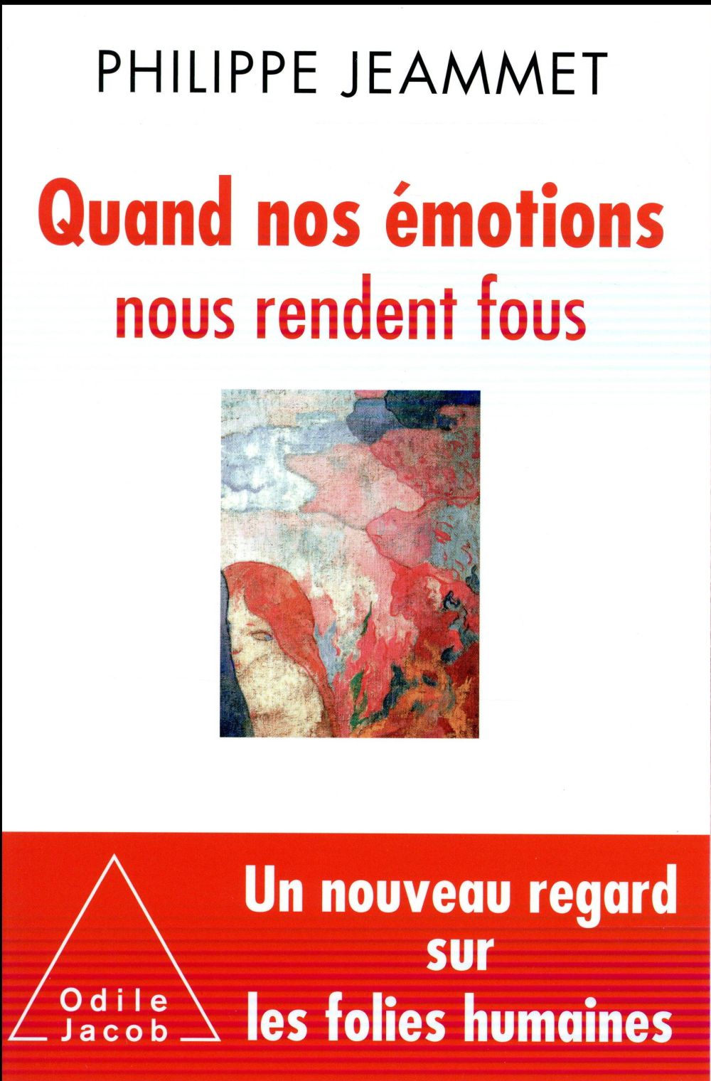 QUAND NOS EMOTIONS NOUS RENDENT FOUS - NOUVEAUX REGARDS SUR LES FOLIES HUMAINES