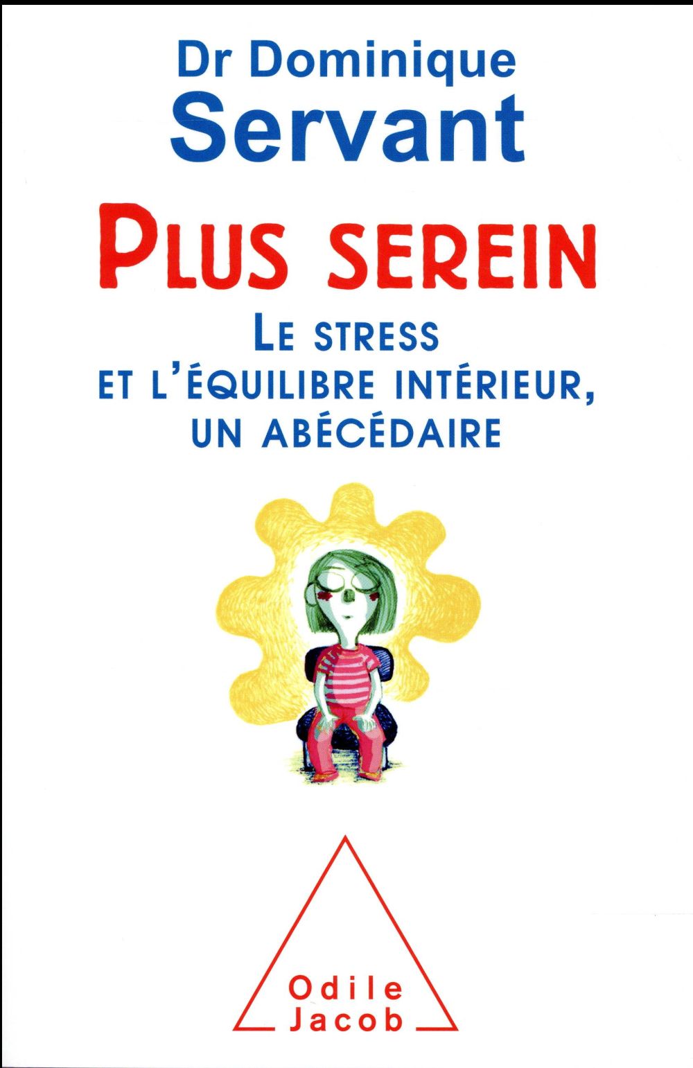 PLUS SEREIN - LE STRESS ET L'EQUILIBRE INTERIEUR, UN ABECEDAIRE