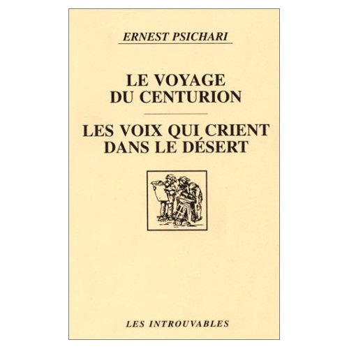 OEUVRES COMPLETES DE ERNEST PSICHARI - LE VOYAGE DU CENTURION - LES VOIX QUI CRIENT DANS LE DESERT