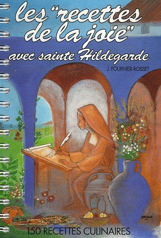 LES "RECETTES DE LA JOIE" AVEC SAINTE HILDEGARDE