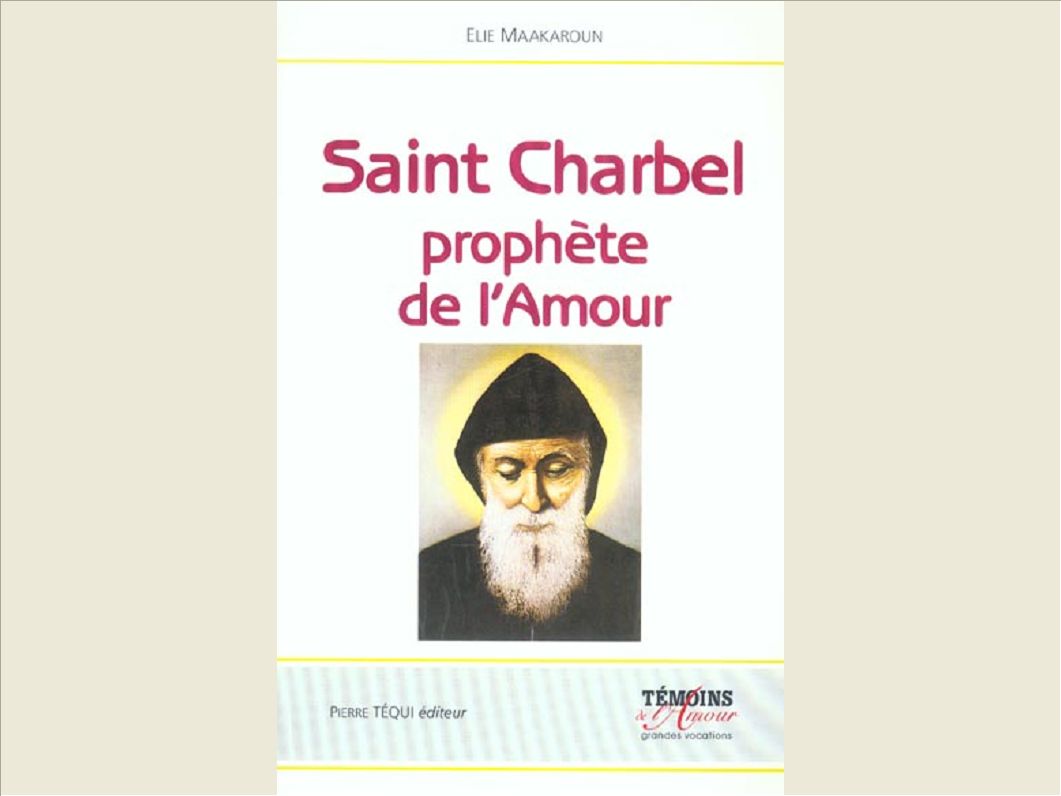 SAINT CHARBEL, LE PROPHETE DE L'AMOUR - LE SILENCE, LA CROIX ET LE SALUT