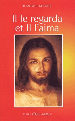 "IL LE REGARDA ET IL L'AIMA" - MC 10, 21