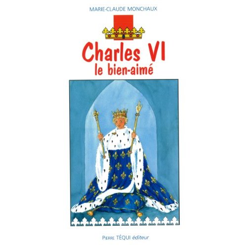 CHARLES VI, LE BIEN-AIME