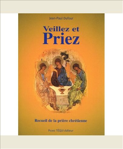 VEILLEZ ET PRIEZ  8E EDITION - EDITION AUGMENTEE (INCLUS LE ROSAIRE AVEC LES MYSTERES LUMINEUX)