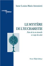 LE MYSTERE DE L'EUCHARISTIE PAIN DE LA VIE ETERNELLE ET COUPE DU SALUT