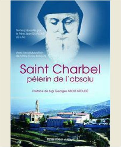 SAINT CHARBEL, PELERIN DE L'ABSOLU