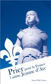PRIER POUR LA FRANCE AVEC SAINTE JEANNE D  ARC