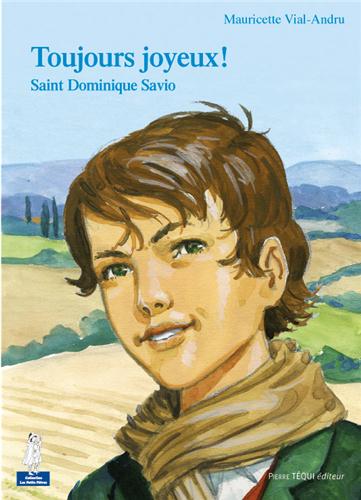 SAINT DOMINIQUE SAVIO TOUJOURS JOYEUX - PETITS PATRES