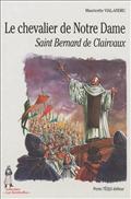 LE CHEVALIER DE NOTRE-DAME, SAINT BERNARD DE CLAIRVAUX